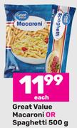 Great Value Macaroni Or Spaghetti-500g Each