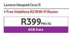 Lenovo Ideapad Core i3-On 6GB Data + Free Vodafone R218 WiFi Router