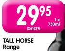 Tall Horse Range-750ml