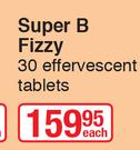 Super B Fizzy-30 Effervescent Tablets Each