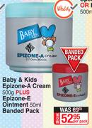 Baby A Kids Epizone-A Cream 500g Plus Epizone-E Ointment 500ml Banded Pack-Per Pack