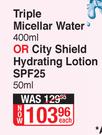 Neutrogena Triple Micellar Water 400ml Or City Shield Hydrating Lotion SPF25-50ml Each
