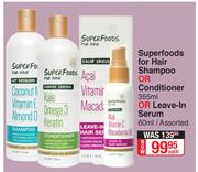 Superfoods For Hair Shampoo Or Conditioner 355ml Or Leave In Serum Assorted 60ml-Each