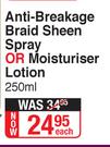 African Pride Anti-Breakage Braid Sheen Spray Or Moisturiser Lotion-250ml Each