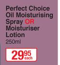 Perfect Choice Oil Moisturising Spray Or Moisturiser Lotion-250ml Each
