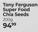 Tony Ferguson Super Food Chia Seeds-200g