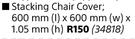 Covergard Stacking Chair Cover-600mm (l) x 600mm (w) x 1.05mm (h)