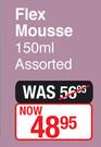 Flex Mousse Assorted-150ml