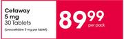 Cetaway 5mg 30 Tablets-Per Pack