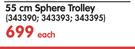 Tosca 55cm Sphere Trolley-Each