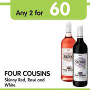 Four Cousins Skinny Red, Rose And White-Any 2