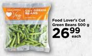 Food Lover's Cut Green Beans-500g Each