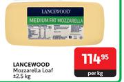 Lancewood Mozzarella Loaf-2.5Kg Per Kg