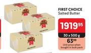 First Choice Salted Butter-30 x 500g
