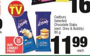 Cadbury Selected Chocolate Slabs (Excl.Oreo & Bubbly)-80g Each