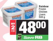   Rainbow Frozen Chicken Livers-For 2 x 500g