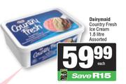    Dairymaid Country Fresh Ice Cream Assorted-1.8Ltr Each