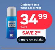 Designer Notes Men's Deodorant-150ml  Designer Notes Men's Deodorant-150ml  