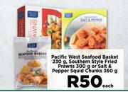 Pacific West Seafood Basket 230g,Southern Style Fried Prwans 300g Or Salt & Pepper Squid Chunks 360g