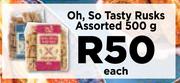 Oh, So Tasty Rusks Assorted-500g Each