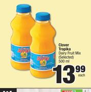 Clover Tropika Dairy Fruit Mix (Selected)-500ml Each