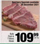 Bulk Club & T-Bone Steak-Per Kg