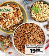 Bulk Almonds, Cashews, Mixed Nuts or Walnuts-Per 100g