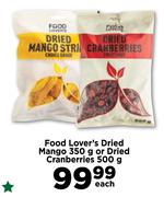 Food Lover's Dried Mango 350g Or Dried Cranberries 500g-Each