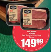Your Butcher By Spar Beef Rump Or Sirloin Steak Class A-Per Kg