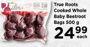 True Roost Cooked Whole Baby Beetroot Bags 500g-Each
