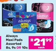 Always Maxi Pads Assorted-8s, 9s Or 10s Each