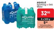 Aquelle Sparkling Or Still water-6 x 500g