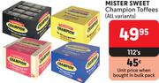 Mister Sweet Champion Toffees (All Variants)-112's