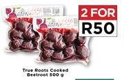 True Roots Cooked Beetroot-For 2 x 500g