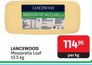 Lancewood Mozzarella Loaf-2.5Kg Per Kg