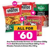 Pasta Grande Screws Or Tricolour 500g, Bull Brand Corned Meat 300g & Rhode Tomato & Onion Mix 410g