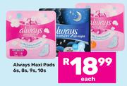 Always Maxi Pads 6s/8s/9s Or 10's Pack-Each