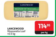 Lancewood Mozzarella Loaf-2.5Kg Per Kg
