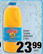 Clover Tropika-2Ltr Each