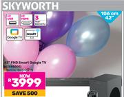 Skyworth 42"(106cm) FHD Smart Google TV 42E6500G