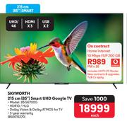 Skyworth 215cm (85") Smart UHD Google TV 85G6700G-On Home Internet 10 Mbps FUP 200GB