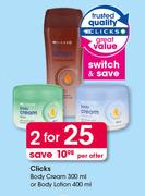 Clicks Body Cream 300ml Or Body Lotion 400ml-2x Per Offer