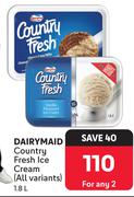 Dairymaid Country Fresh Ice Cream (All variants)-For Any 2 x 1.8Ltr