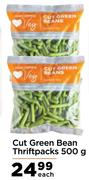 Cut Green Bean Thriftpacks-500g Each