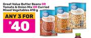 Great Value Butter Beans Or Tomato & Onion Mix Or Curried Mixed Vegetables 410g-For Any 3