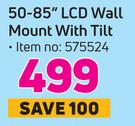 50-85" LCD Wall Mount With Tilt