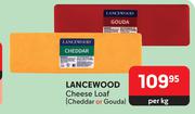 Lancewood Cheese Loaf Cheddar Or Gouda-Per Kg