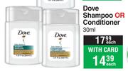 Dove Shampoo Or Conditioner-30ml Each