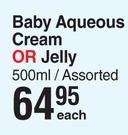 Johnson's Baby Aqueous Cream Or Jelly-500ml Each