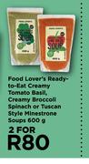 Food Lover's Ready-To-Eat Creamy Tomato Basil,Creamy Broccoli Spinash Or Minestone Soup-For 2 x 600g